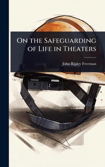 On the Safeguarding of Life in Theaters