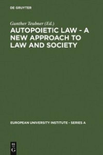 Autopoietic Law - A New Approach to Law and Society