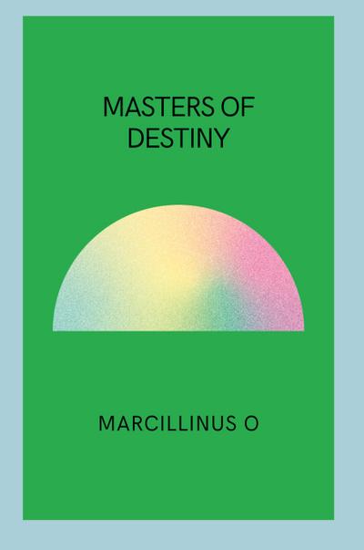 O, M: Masters of Destiny