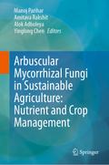 Arbuscular Mycorrhizal Fungi in Sustainable Agriculture: Nutrient and Crop Management