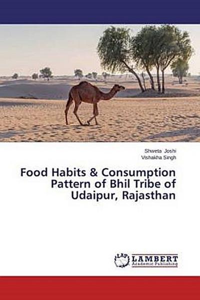 Food Habits & Consumption Pattern of Bhil Tribe of Udaipur, Rajasthan