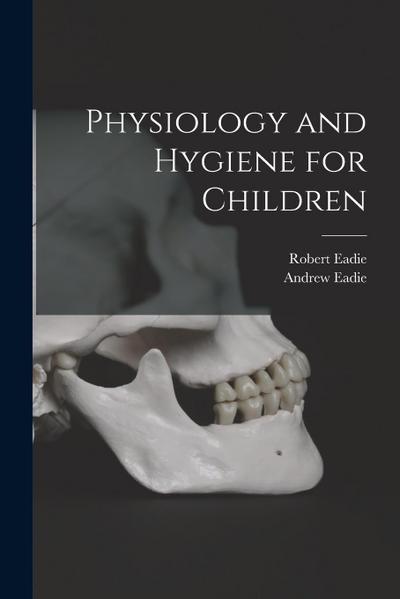 Physiology and Hygiene for Children [microform]