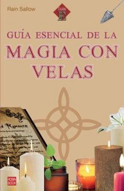 Guía Esencial de la Magia Con Velas / Essential Guide to Candle Magic