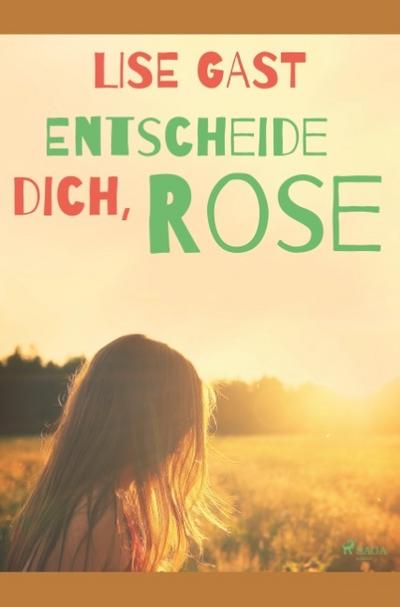 Entscheide dich, Rose