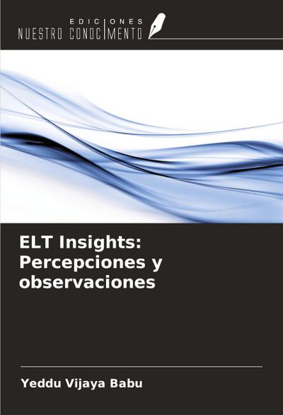 ELT Insights: Percepciones y observaciones