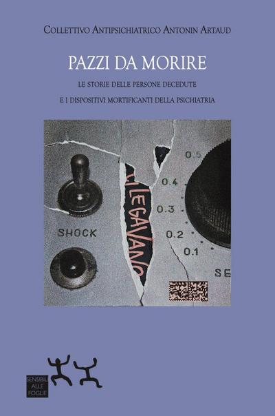 Pazzi da morire. Le storie delle persone decedute e i dispositivi mortificanti della psichiatria