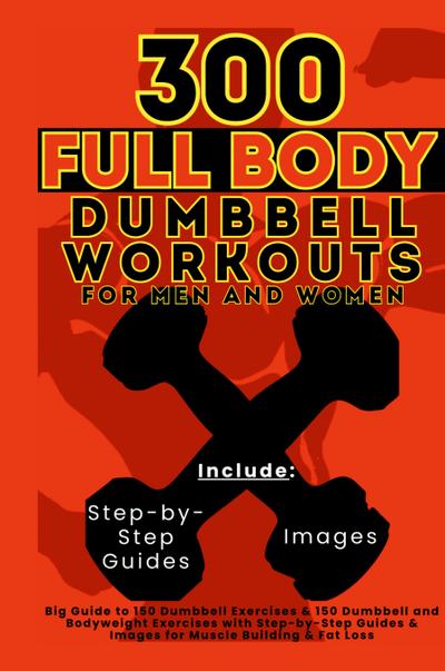 300 Full Body Dumbbell Workouts Book for Men and Women