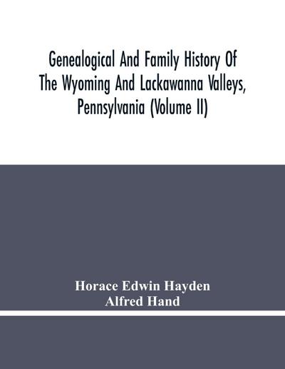 Genealogical And Family History Of The Wyoming And Lackawanna Valleys, Pennsylvania (Volume Ii)