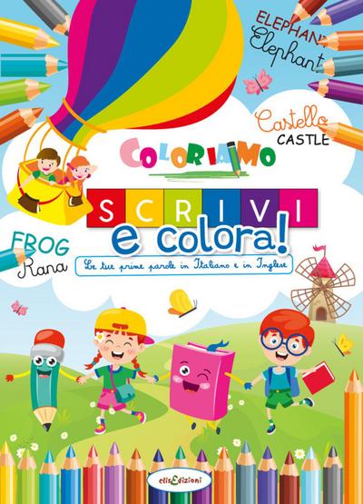Le tue prime parole in Italiano e in Inglese. Coloriamo. Scrivi e colora!