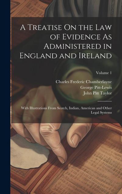 A Treatise On the Law of Evidence As Administered in England and Ireland