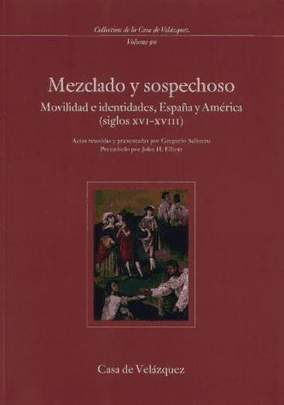 Mezclado y sospechoso : movilidad e identidades, España y América (siglos XVI-XVIII)