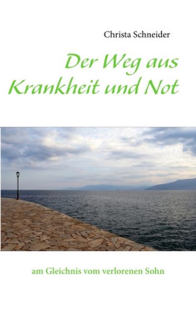 Der Weg aus Krankheit und Not