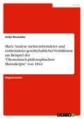 Marx’ Analyse nichtentfremdeter und entfremdeter gesellschaftlicher Verhältnisse am Beispiel der "Ökonomisch-philosophischen Manuskripte" von 1844