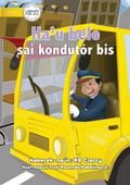 I Can Be A Bus Driver - Ha’u bele sai kondutór bis