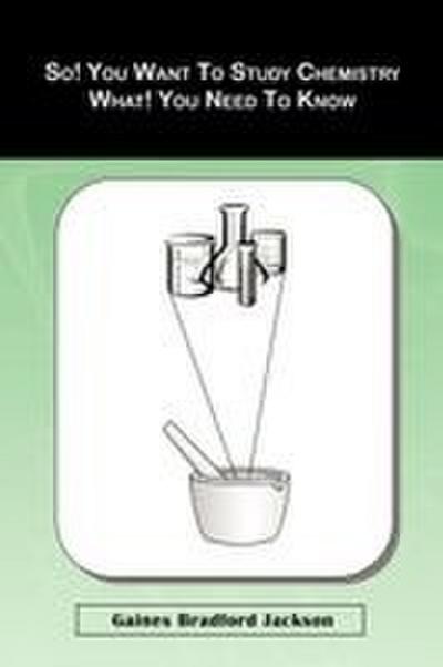 So! You Want To Study Chemistry What! You Need To Know