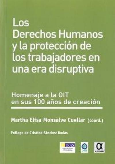 Derechos humanos y la protección de los trabajadores en una era disruptiva : homenaje a la OIT en sus 100 de su creación