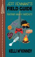 Jeff Pennant’s Field Guide To Raising Happy Parents