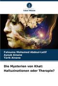 Die Mysterien von Khat: Halluzinationen oder Therapie?