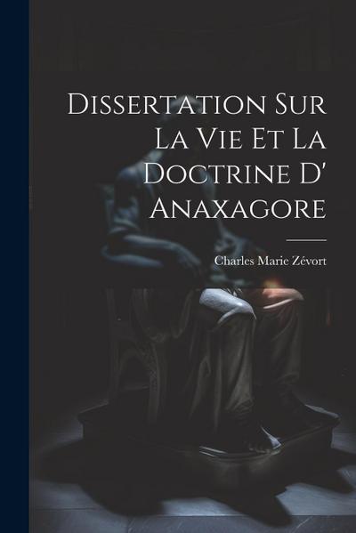 Dissertation Sur La Vie Et La Doctrine D’ Anaxagore