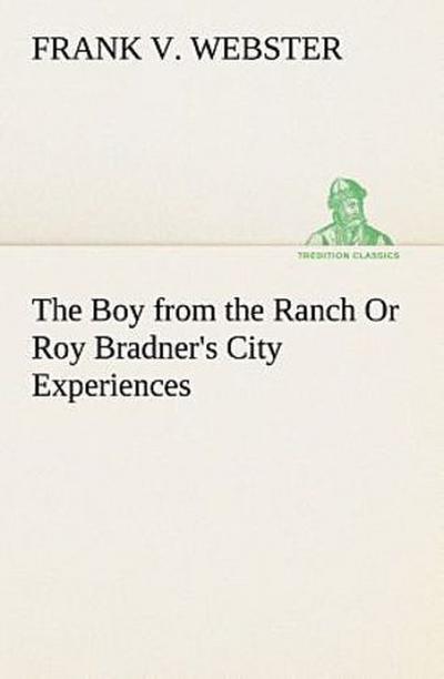 The Boy from the Ranch Or Roy Bradner’s City Experiences