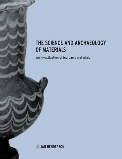 The Science and Archaeology of Materials