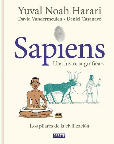 Sapiens. Una Historia Gráfica. Vol. 2: Los Pilares de la Civilización / Sapiens: A Graphic History, Volume 2: The Pillars of Civilization