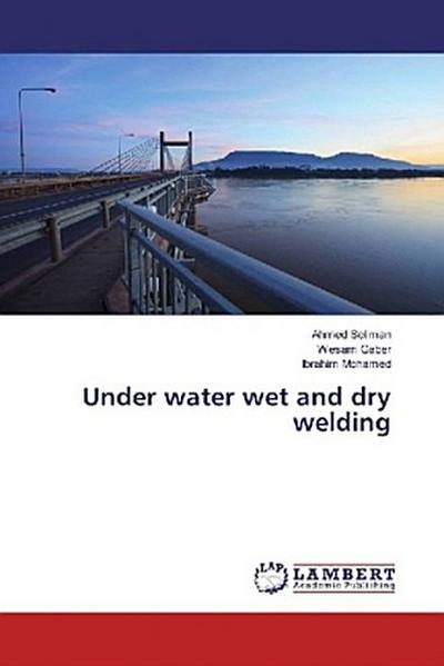 Under water wet and dry welding