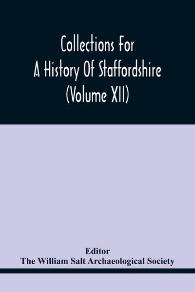 Collections For A History Of Staffordshire (Volume Xii)