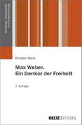 Max Weber. Ein Denker der Freiheit