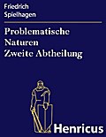 Problematische Naturen Zweite Abtheilung