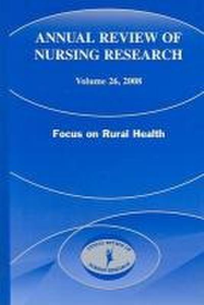 Annual Review of Nursing Research, Volume 26: Focus on Rural Health