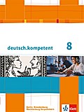 deutsch.kompetent. Schülerbuch mit Onlineangebot 8. Klasse. Ausgabe für Berlin, Brandenburg, Mecklenburg-Vorpommern