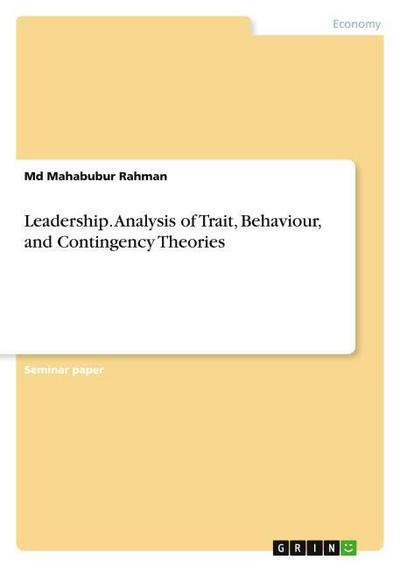 Leadership. Analysis of Trait, Behaviour, and Contingency Theories