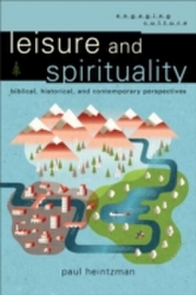 Leisure and Spirituality (Engaging Culture)