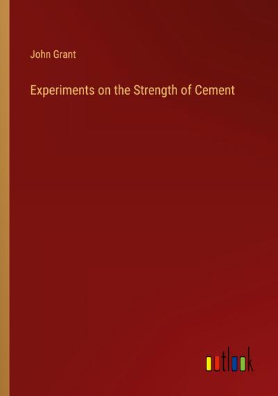Experiments on the Strength of Cement