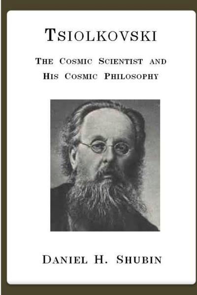 Tsiolkovski, The Cosmic Scientist and His Cosmic Philosophy