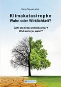Klimakatastrophe -Wahn oder Wirklichkeit?