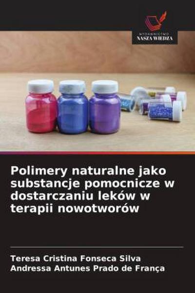 Polimery naturalne jako substancje pomocnicze w dostarczaniu leków w terapii nowotworów