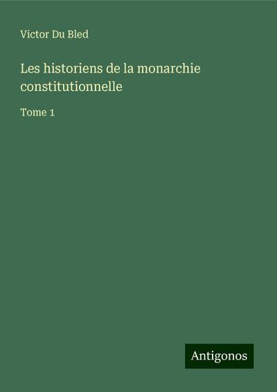 Les historiens de la monarchie constitutionnelle