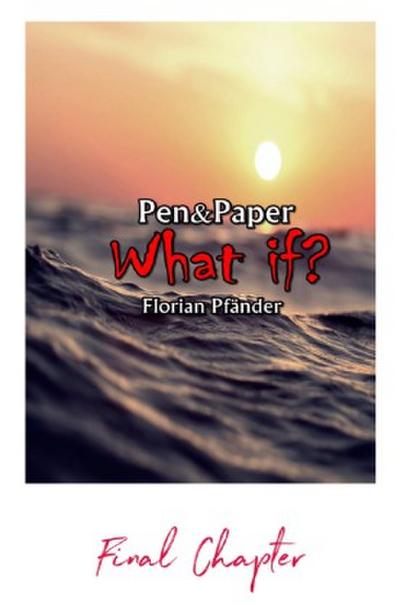 What if? - The Final Chapter