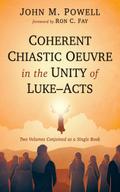 Coherent Chiastic Oeuvre in the Unity of Luke-Acts