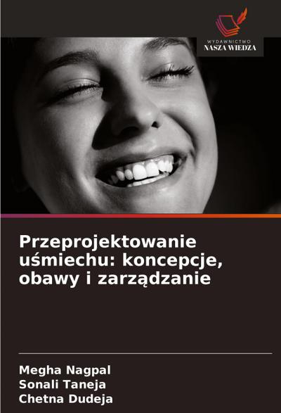 Przeprojektowanie u¿miechu: koncepcje, obawy i zarz¿dzanie