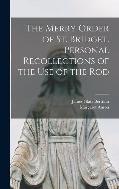 The Merry Order of St. Bridget. Personal Recollections of the Use of the Rod