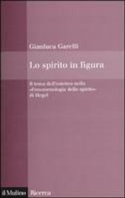 Lo spirito in figura. Il tema dell’estetico nella «Fenomenologia dello spirito» di Hegel
