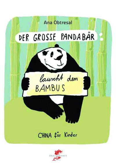 Der große Panda / Der große Panda lauscht dem Bambus: Dtsch.-Chines. (Junge Drachen-Reihe)