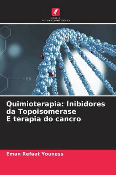Quimioterapia: Inibidores da Topoisomerase E terapia do cancro
