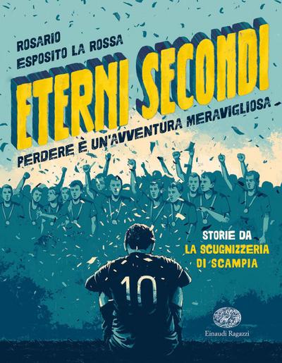 Eterni secondi. Perdere è un’avventura meravigliosa