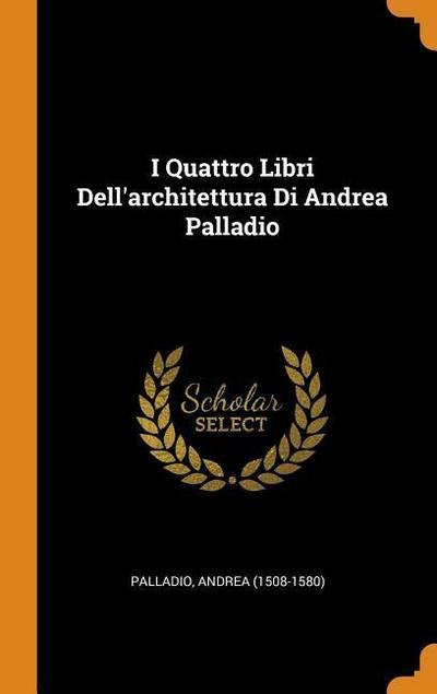 I Quattro Libri Dell’architettura Di Andrea Palladio