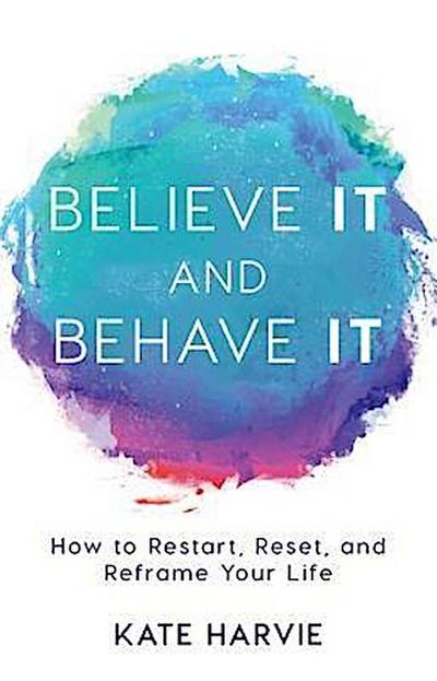 Believe It and Behave It