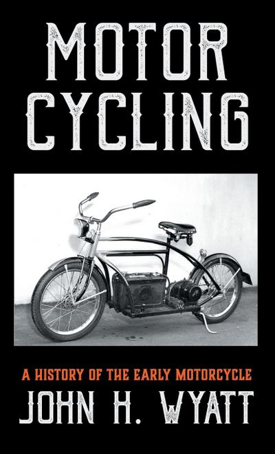 Motor Cycling - A History of the Early Motorcycle